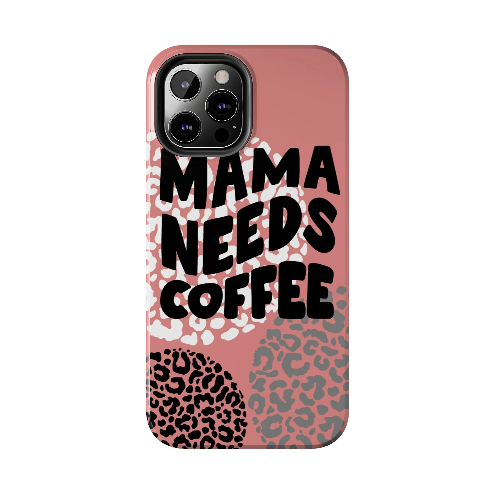 Mama Needs Coffee Pink Cheetah Circles iPhone Case - Stylish and Humorous Protective Cover